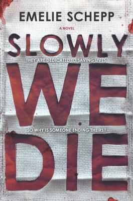 Slowly We Die: A Thriller by Emelie Schepp