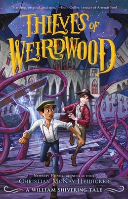 Thieves of Weirdwood by William Shivering, Christian McKay Heidicker