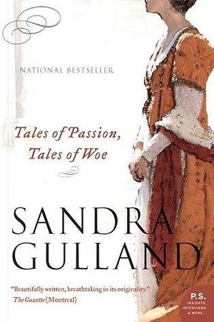 Tales Of Passion, Tales Of Woe by Sandra Gulland, Sandra Gulland