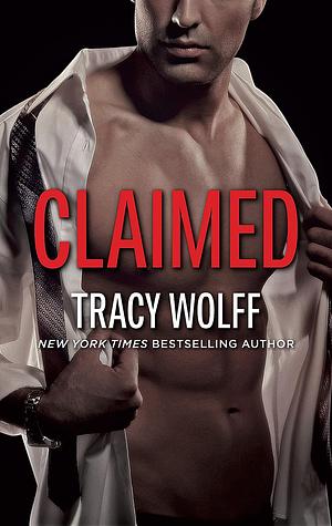 Claimed: A Possessive Flawed Hero Romance by Tracy Wolff