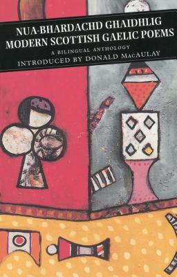 Nua-Bhardachd Gaidhlig/Modern Scottish Gaelic Poems: A Bilingual Anthology by Donald MacAuley