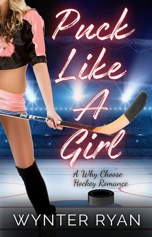 Puck Like A Girl by Wynter Ryan