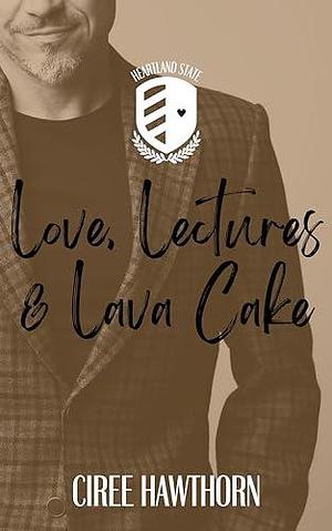 Love, Lectures & Lava Cake by Ciree Hawthorn, Ciree Hawthorn