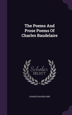 The Poems And Prose Poems Of Charles Baudelaire by Charles Baudelaire