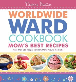 Worldwide Ward Mother's Best Recipes Cookbook by Deanna Buxton