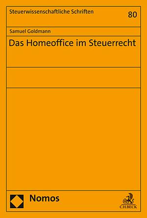 Das Homeoffice im Steuerrecht by Samuel Goldmann