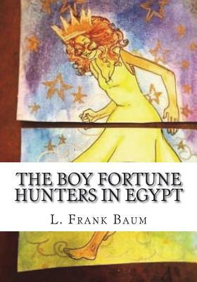 The Boy Fortune Hunters in Egypt by L. Frank Baum