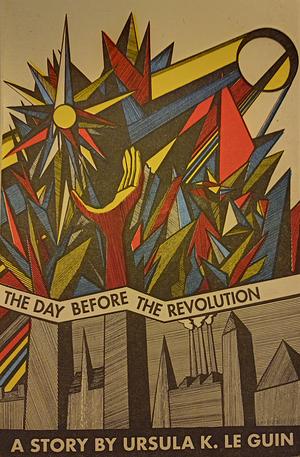 The Day Before the Revolution by Ursula K. Le Guin