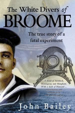 The White Divers Of Broome:The True Story Of A Fatal Experiment by John Bailey