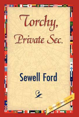 Torchy, Private SEC. by Sewell Ford, Ford Sewell Ford