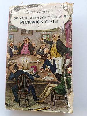 De nagelaten papieren der Pickwick Club by Charles Dickens