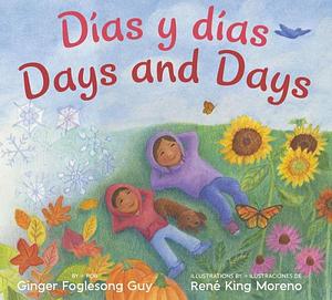 Days and Days/Dias y Dias: Bilingual English-Spanish by René King Moreno, Ginger Foglesong Guy