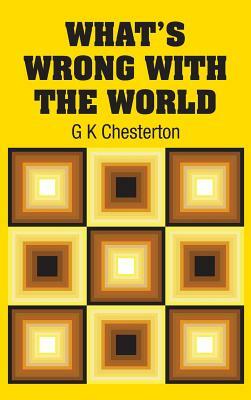 What's Wrong with the World by G.K. Chesterton