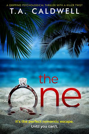 The One by T.A. Caldwell