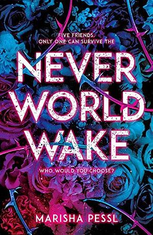 Neverworld Wake by Marisha Pessl