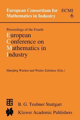 Proceedings of the Fourth European Conference on Mathematics in Industry: May 29-June 3, 1989 Strobl by 