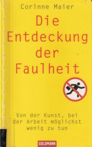 Die Entdeckung der Faulheit by Corinne Maier