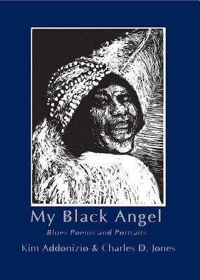 My Black Angel: Blues Poems and Portraits by Kim Addonizio
