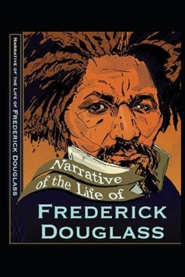 Narrative of the Life of Frederick Douglass (Illustrated) by Frederick Douglass