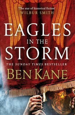 Eagles in the Storm by Ben Kane