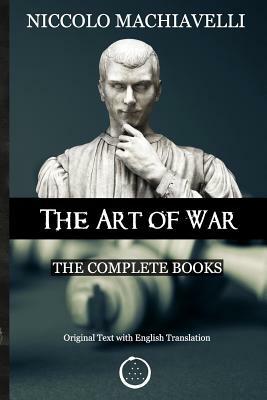 Niccolo Machiavelli - The Art of War: The Complete Books: The Original Text with English Translation by Niccolò Machiavelli