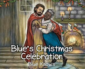 Blue's Christmas Celebration by Blue Knows