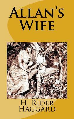 Allan's Wife by H. Rider Haggard
