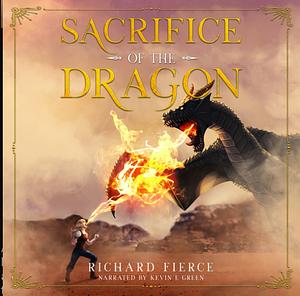 Sacrifice of the Dragon by Richard Fierce