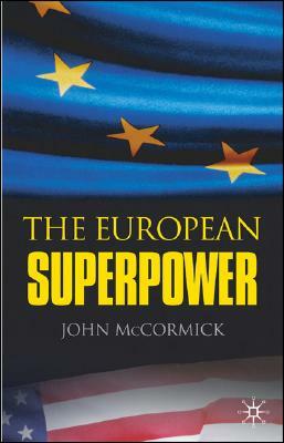 The European Superpower by John McCormick