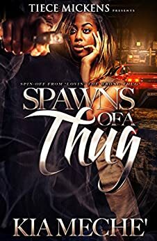 Spawns Of A Thug by Kia Meche'