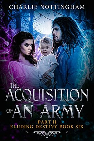 The Acquisition of an Army Part II by Charlie Nottingham