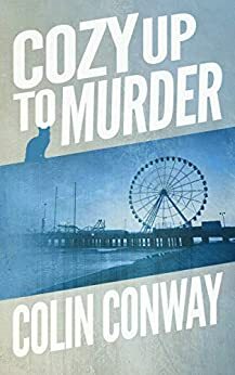 Cozy Up To Murder by Colin Conway