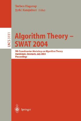 Algorithm Theory - Swat 2004: 9th Scandinavian Workshop on Algorithm Theory, Humlebaek, Denmark, July 8-10, 2004, Proceedings by 