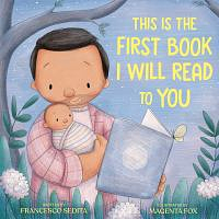 This Is the First Book I Will Read to You by Francesco Sedita