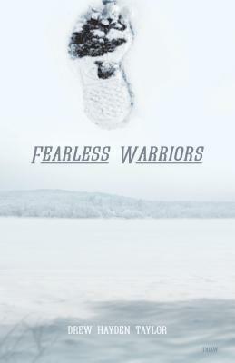 Fearless Warriors by Drew Hayden Taylor