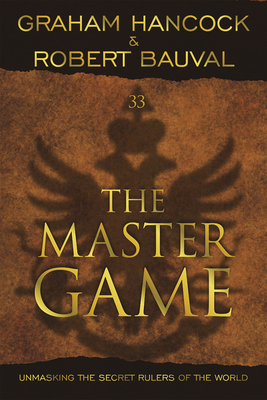 Master Game: Unmasking the Secret Rulers of the World by Robert Bauval, Graham Hancock