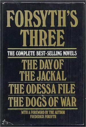 Day of the Jackal/Odessa File/Dogs of War (Forsyth's Three) by Frederick Forsyth