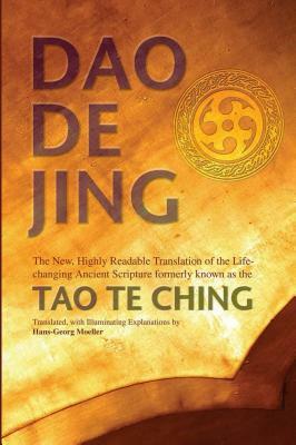 Daodejing: The New, Highly Readable Translation of the Life-Changing Ancient Scripture Formerly Known as the Tao Te Ching by Hans-Georg Moeller, Laozi