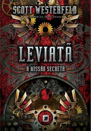 Leviatã: A Missão Secreta by Scott Westerfeld