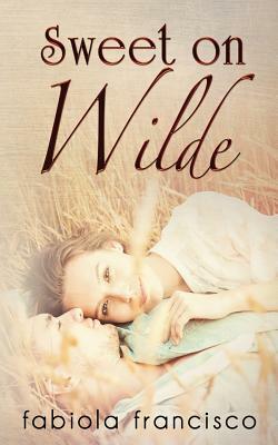 Sweet on Wilde by Fabiola Francisco