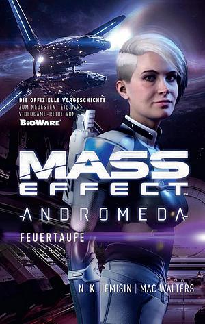 Mass Effect Andromeda: Feuertaufe: Roman by Mac Walters, N.K. Jemisin