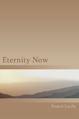 Eternity Now by Francis Lucille