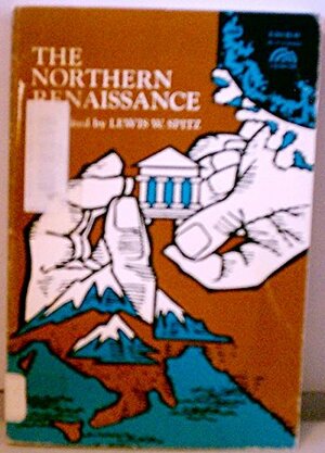 The Northern Renaissance, by Lewis W. Spitz