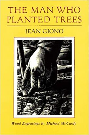 The Man Who Planted Trees: With a Guide for the Woodwise Consumer by Jean Giono