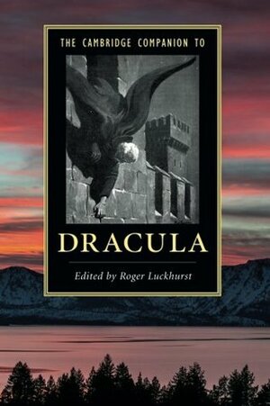 The Cambridge Companion to Dracula by Roger Luckhurst