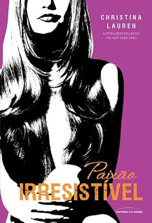 Paixão Irresistível  by Christina Lauren