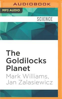 The Goldilocks Planet: The 4 Billion Year Story of Earth's Climate by Mark Williams, Jan Zalasiewicz