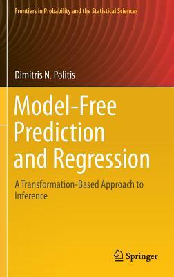 Model-Free Prediction and Regression: A Transformation-Based Approach to Inference by Dimitris N. Politis