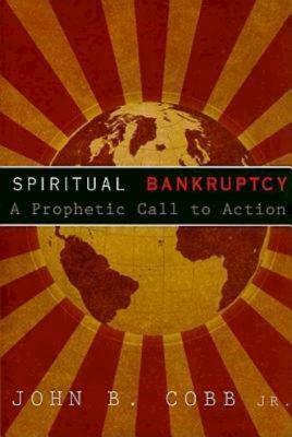 Spiritual Bankruptcy: A Prophetic Call to Action by John B. Cobb