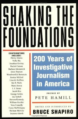 Shaking the Foundations: 200 Years of Investigative Journalism in America by Jessica Mitford, Seymour M. Hersh, Pete Hamill, Bruce Shapiro